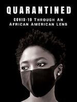 Watch QUARANTINED: COVID-19 Through an African American Lens Movie2k