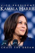 Watch Vice President Kamala Harris: Chase the Dream Movie2k