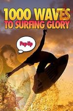 Watch 1000 Waves to Surfing Glory: Pop up Edition Movie2k