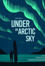 Watch Under an Arctic Sky (Short 2017) Movie2k
