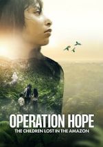 Watch Operation Hope: The Children Lost in the Amazon Movie2k