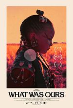 Watch What Was Ours Movie2k