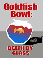 Watch Goldfish Bowl: Death by Glass Movie2k