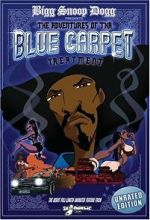 Watch Bigg Snoop Dogg Presents: The Adventures of Tha Blue Carpet Treatment Movie2k