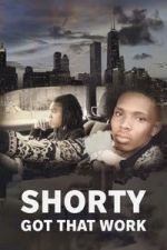 Watch Shorty Got That Work Movie2k