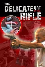 Watch The Delicate Art of the Rifle Movie2k