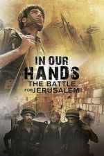 Watch In Our Hands: The Battle for Jerusalem Movie2k