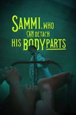 Watch Sammi, Who Can Detach His Body Parts Movie2k