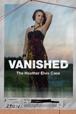 Watch Vanished: The Heather Elvis Case Movie2k