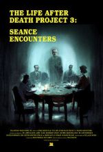 Watch The Life After Death Project 3: Seance Encounters Movie2k