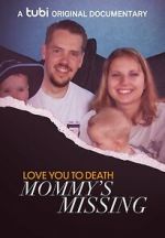Watch Love You to Death: Mommy\'s Missing Movie2k