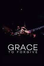 Watch Grace to Forgive Movie2k