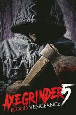 Watch Axegrinder 5: Blood Vengeance Movie2k