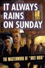 Watch It Always Rains On Sunday Movie2k