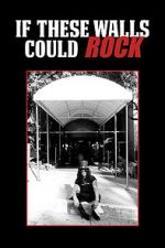 Watch If These Walls Could Rock Movie2k