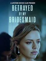 Watch Betrayed by My Bridesmaid Movie2k