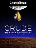 Watch Crude: The Incredible Journey of Oil Movie2k