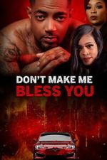 Watch Don\'t Make Me Bless You Movie2k