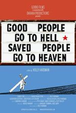 Watch Good People Go to Hell,  Saved People Go to Heaven Movie2k