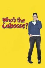 Watch Who\'s the Caboose? Movie2k