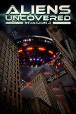 Watch Aliens Uncovered: Invasion 2 Movie2k