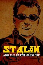 Watch Stalin and the Katyn Massacre Movie2k