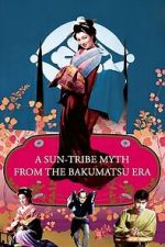 Watch A Sun-Tribe Myth from the Bakumatsu Era Movie2k