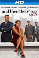 Watch And Then There Was You Movie2k