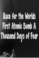 Watch The Race For The Worlds First Atomic Bomb: A Thousand Days Of Fear Movie2k