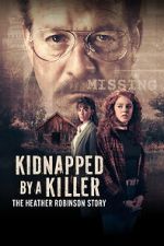 Watch Kidnapped by a Killer: The Heather Robinson Story Movie2k