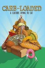Watch Carb-Loaded: A Culture Dying to Eat Movie2k