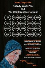 Watch Nobody Loves You and You Don\'t Deserve to Exist Movie2k