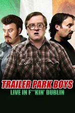 Watch Trailer Park Boys: Live in F**kin\' Dublin Movie2k