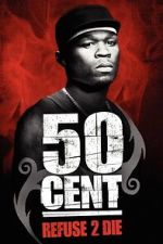 Watch 50 Cent: Refuse 2 Die Movie2k