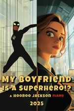 Watch My Boyfriend Is a Superhero Movie2k