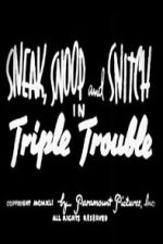 Watch Sneak, Snoop and Snitch in Triple Trouble Movie2k