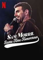 Watch Sam Morril: Same Time Tomorrow (TV Special 2022) Movie2k