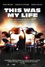 Watch This Was My Life: Nick Menza\'s Metal Memories with Megadeth and Beyond Movie2k