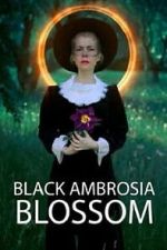Watch Black Ambrosia Blossom Movie2k