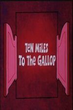 Watch Ten Miles to the Gallop Movie2k