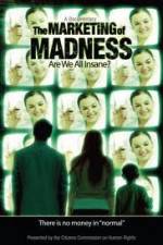 Watch The Marketing of Madness - Are We All Insane? Movie2k