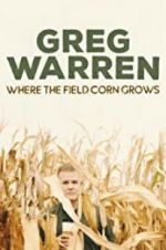 Watch Greg Warren: Where the Field Corn Grows Movie2k