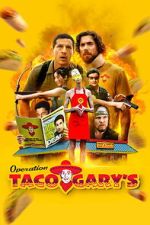 Watch Operation Taco Gary\'s Movie2k