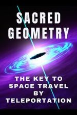 Watch Sacred Geometry: Key to Space Travel by Teleportation (Short 2024) Movie2k