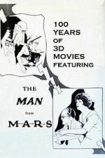 Watch 100 Years of 3D Movies Featuring the Man From M.A.R.S. Movie2k
