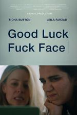 Watch Good Luck Fuck Face Movie2k