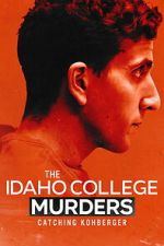 Watch The Idaho College Murders: Catching Kohberger Movie2k