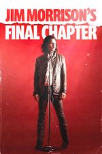 Watch Jim Morrison\'s Final Chapter Movie2k