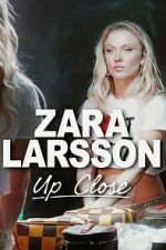 Watch Zara Larsson - Up Close Movie2k