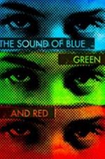 Watch The Sound of Blue, Green and Red Movie2k